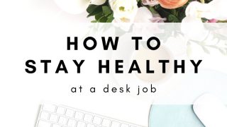 How To Take Care Of Your Health When You Work At A Desk Job